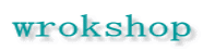 wrokshop